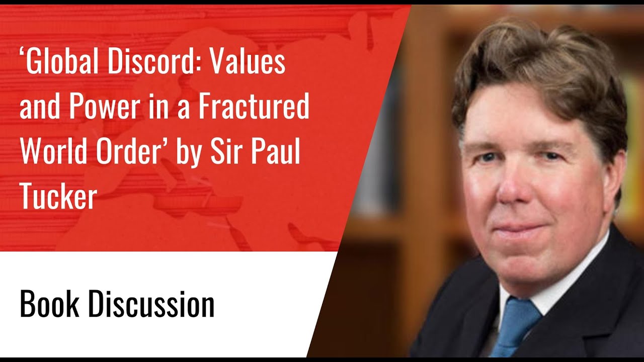 Book Discussion: 'Global Discord: Values and Power in a Fractured World Order' with Sir Paul Tucker