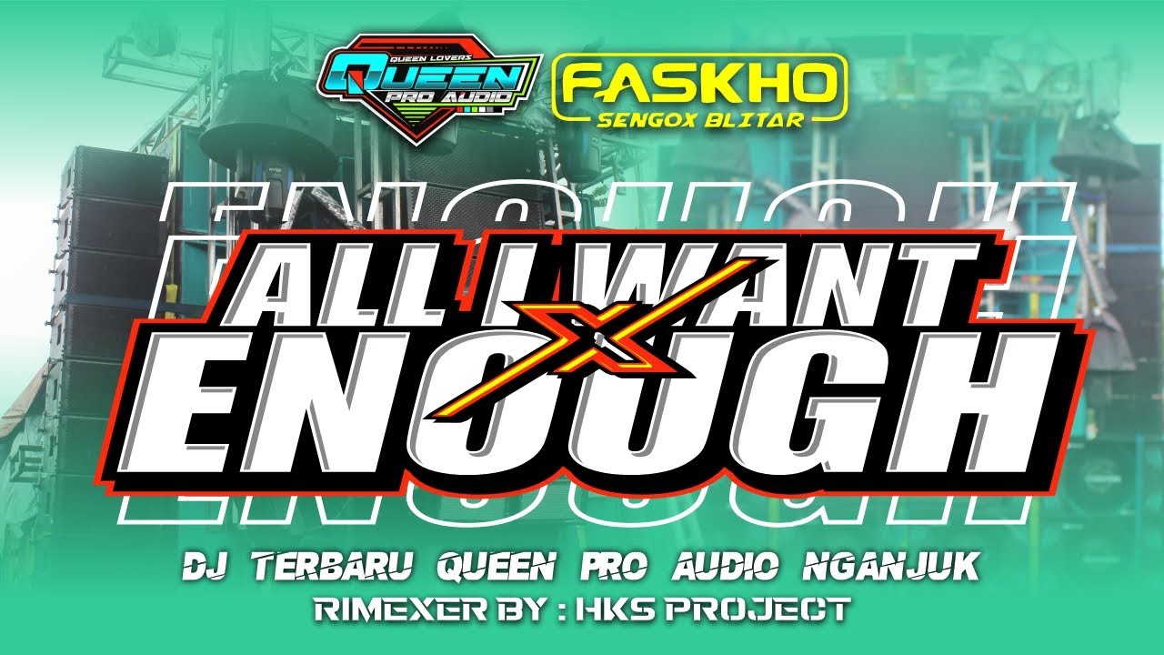 DJ ALL I WANT X ENOUGH | QUEEN PRO AUDIO NGANJUK
