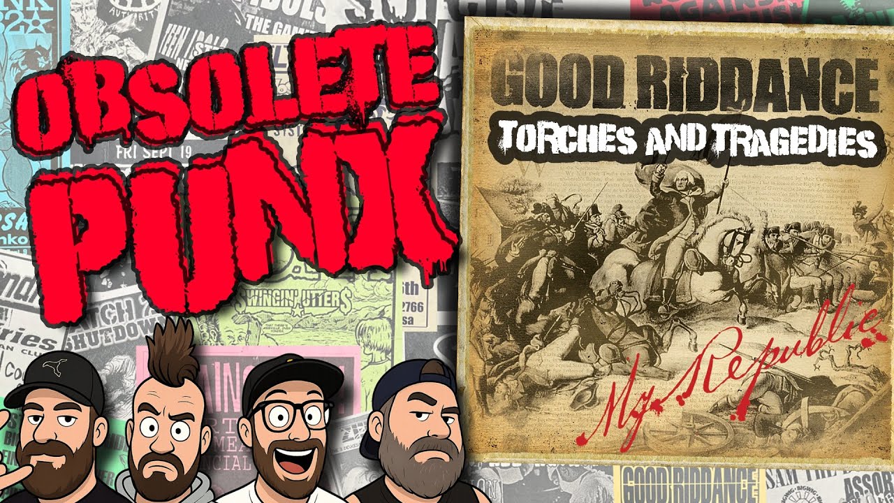 Good Riddance - Torches And Tragedies - An Obsolete Punx Reaction & Review