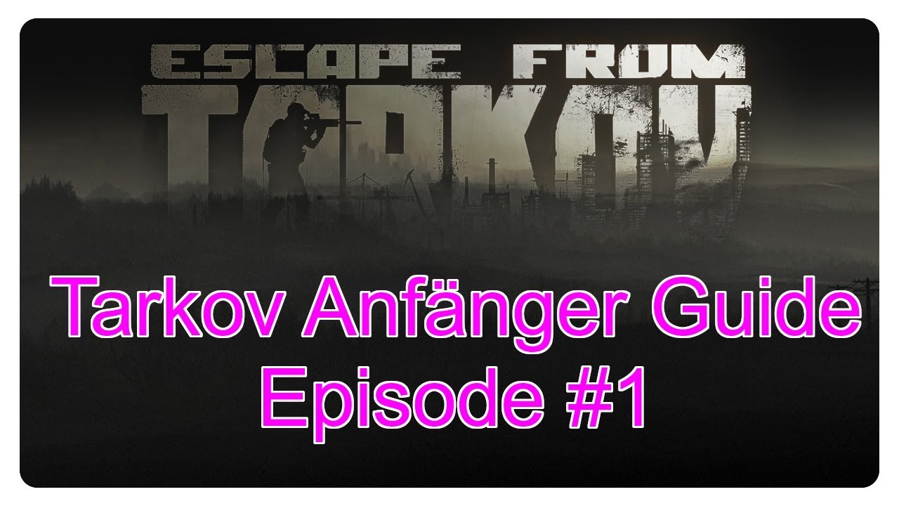 Tarkov Anfänger Guide Episode #1 [Deutsch - Gameplay]
