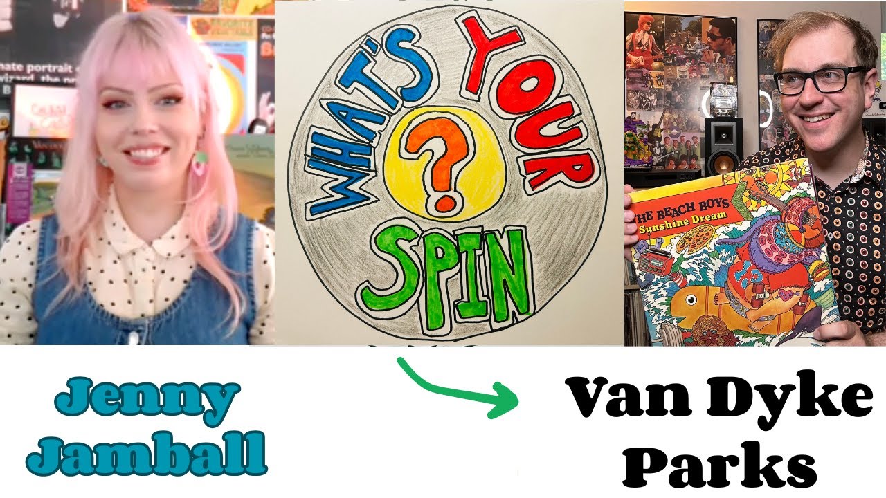 What's Your Spin?  Jenny Jamball and Van Dyke Parks