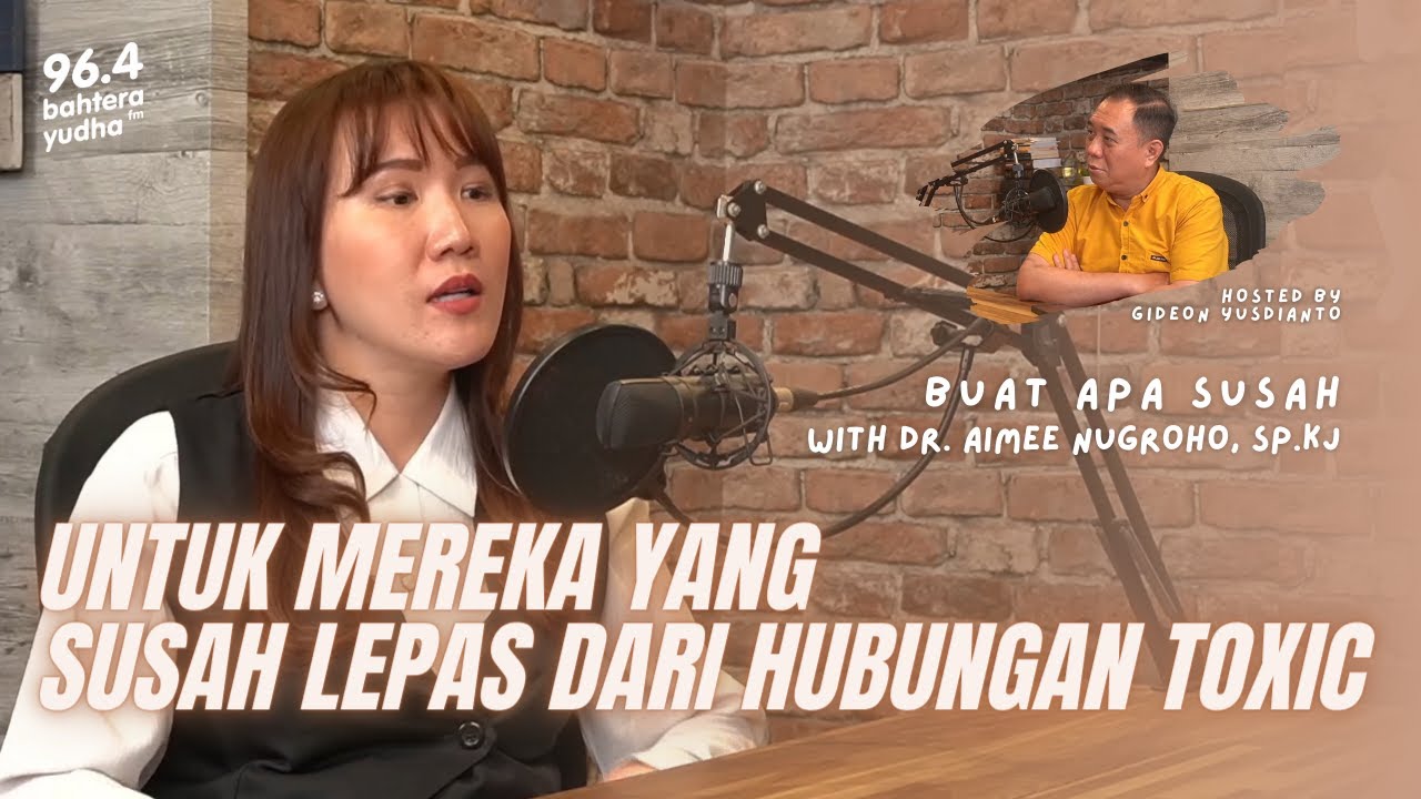 LEPAS DARI TOXIC RELATIONSHIP #BuatApaSusah WITH PSIKIATER AIMEE NUGROHO