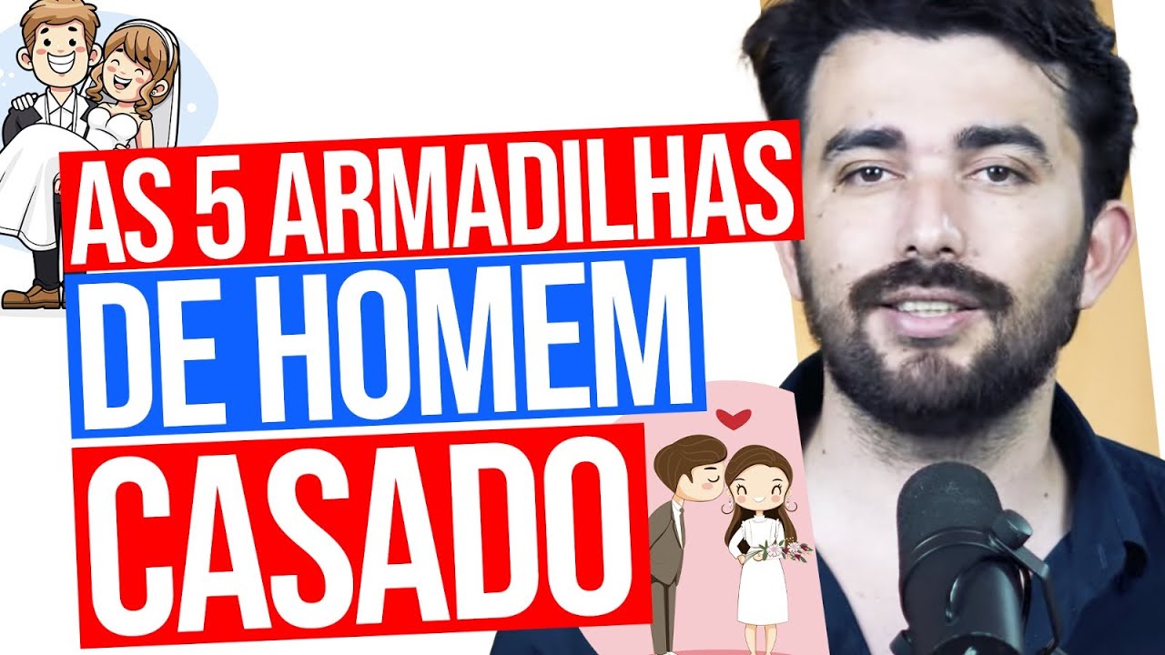 AS 5 ARMADILHAS DE HOMEM CASADO