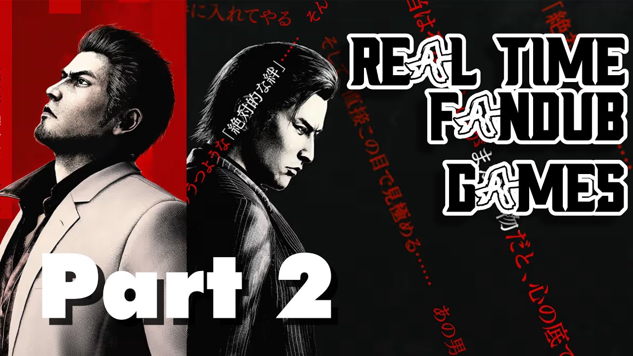 Real-Time Fandub Games - Yakuza Kiwami 3 (Part 2)