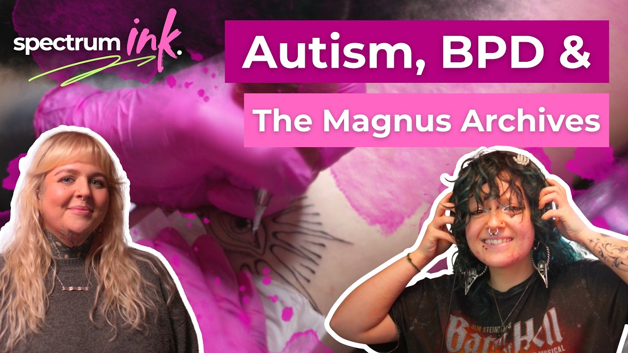 Autism, BPD & The Magnus Archives | SPECTRUM INK 🫟