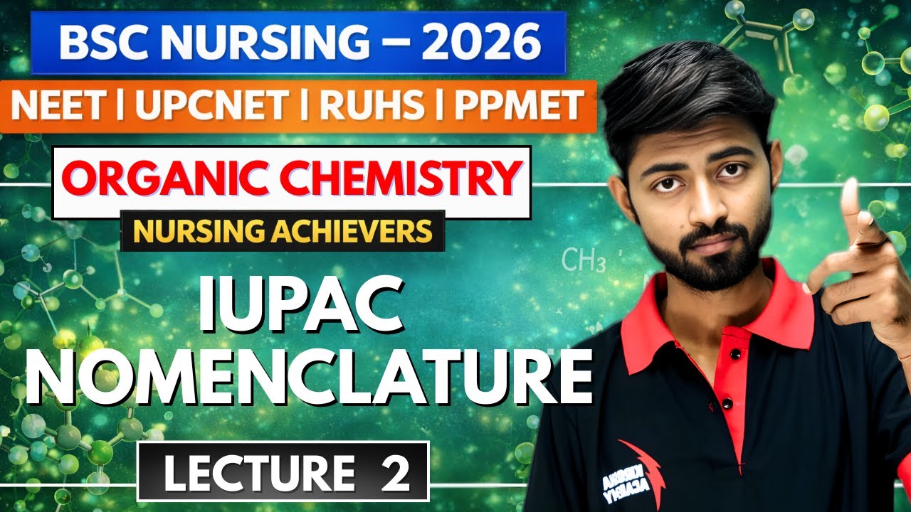 IUPAC Nomenclature, Lecture - 2 | NEET, UPCNET, RUHS, PPMET Nursing Entrance Exam 2026 | BSC nursing