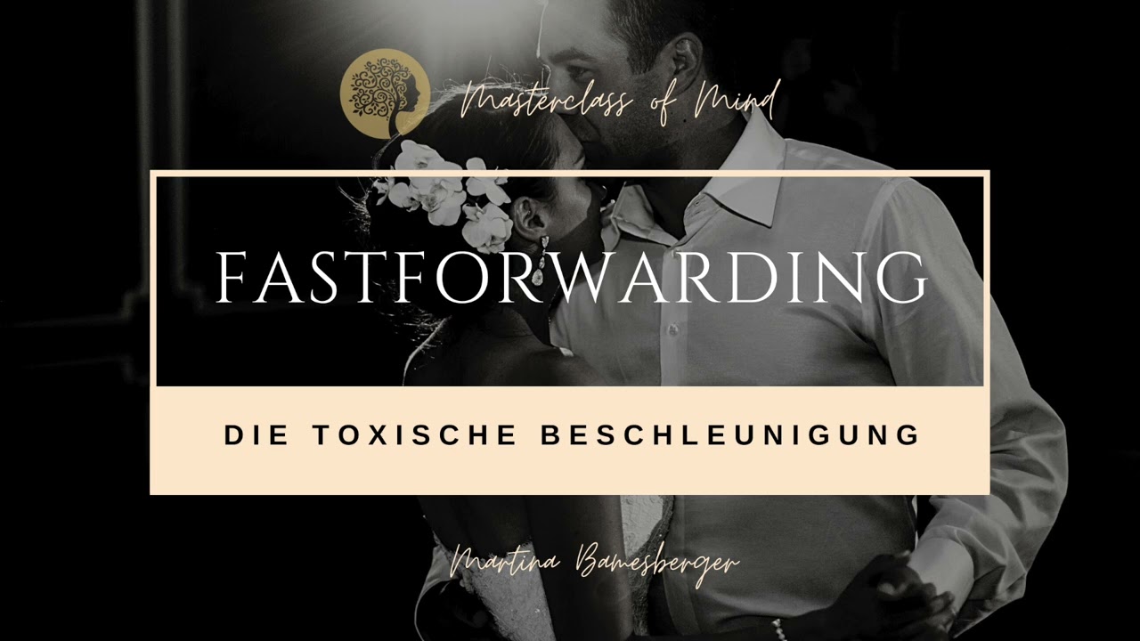 Fast forwarding – Die toxische Beschleunigung!
