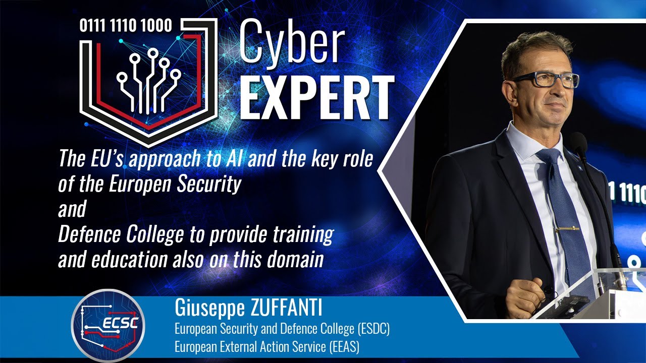 CyberEXPERT2024 Giuseppe ZUFFANTI | The EU&rsquo;s approach to AI and the key role of the ESDC