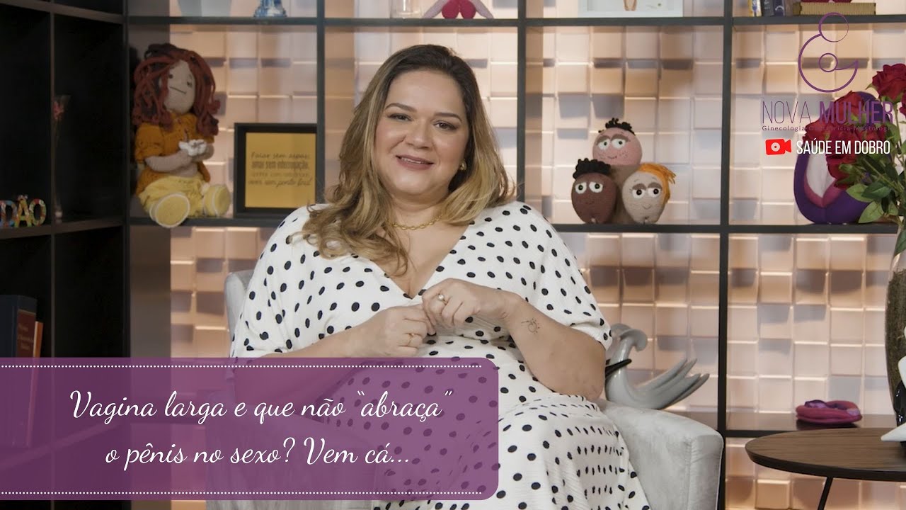 Vagina larga e que n&atilde;o &ldquo;abra&ccedil;a&rdquo; o p&ecirc;nis no sexo? Vem c&aacute;...