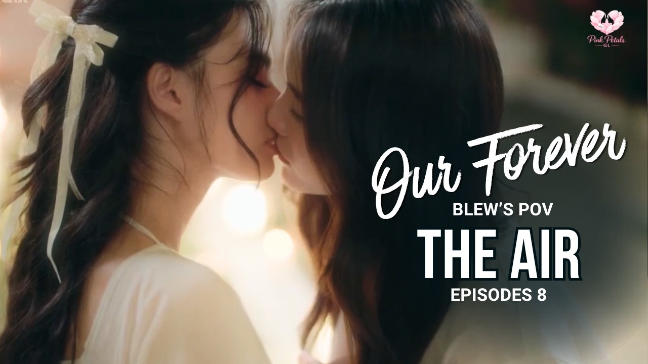 The Air Episode 8 Finale | Blew POV | Our Forever