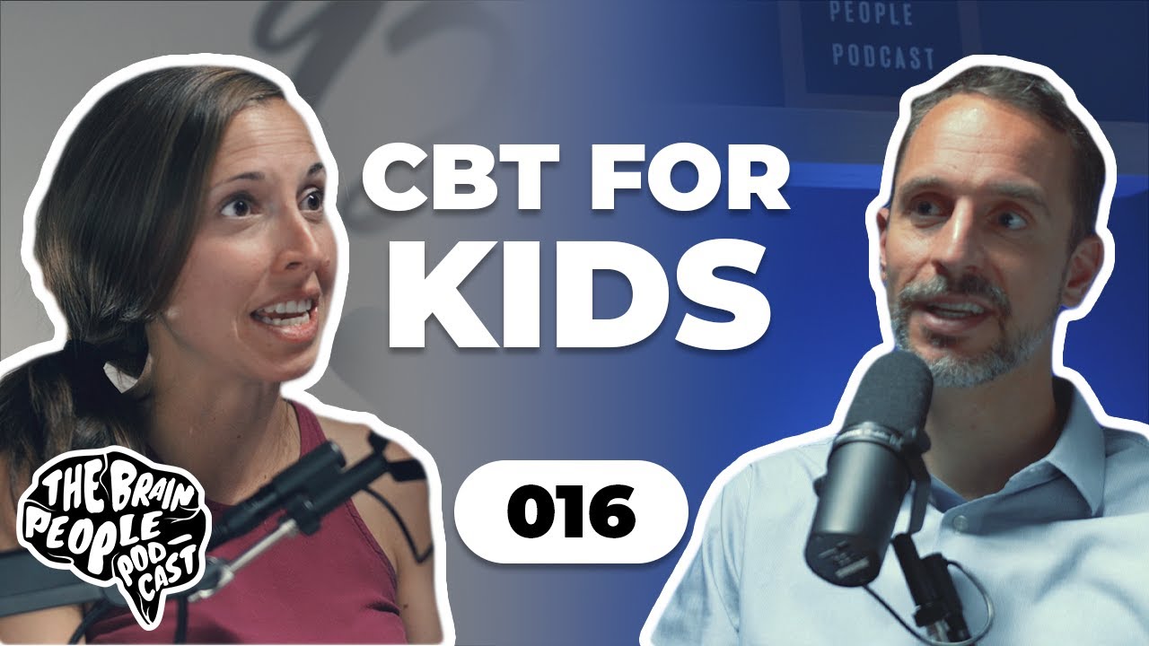 The Brain People Podcast: 016 | CBT for Kids