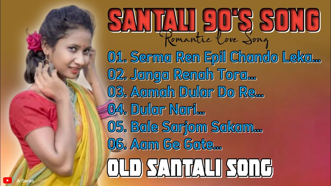 SANTALI 90'S SONG || ROMANTIC SONG || OLD SANTALI SONG || SANTALI VIDEO SONG || A-SERIES