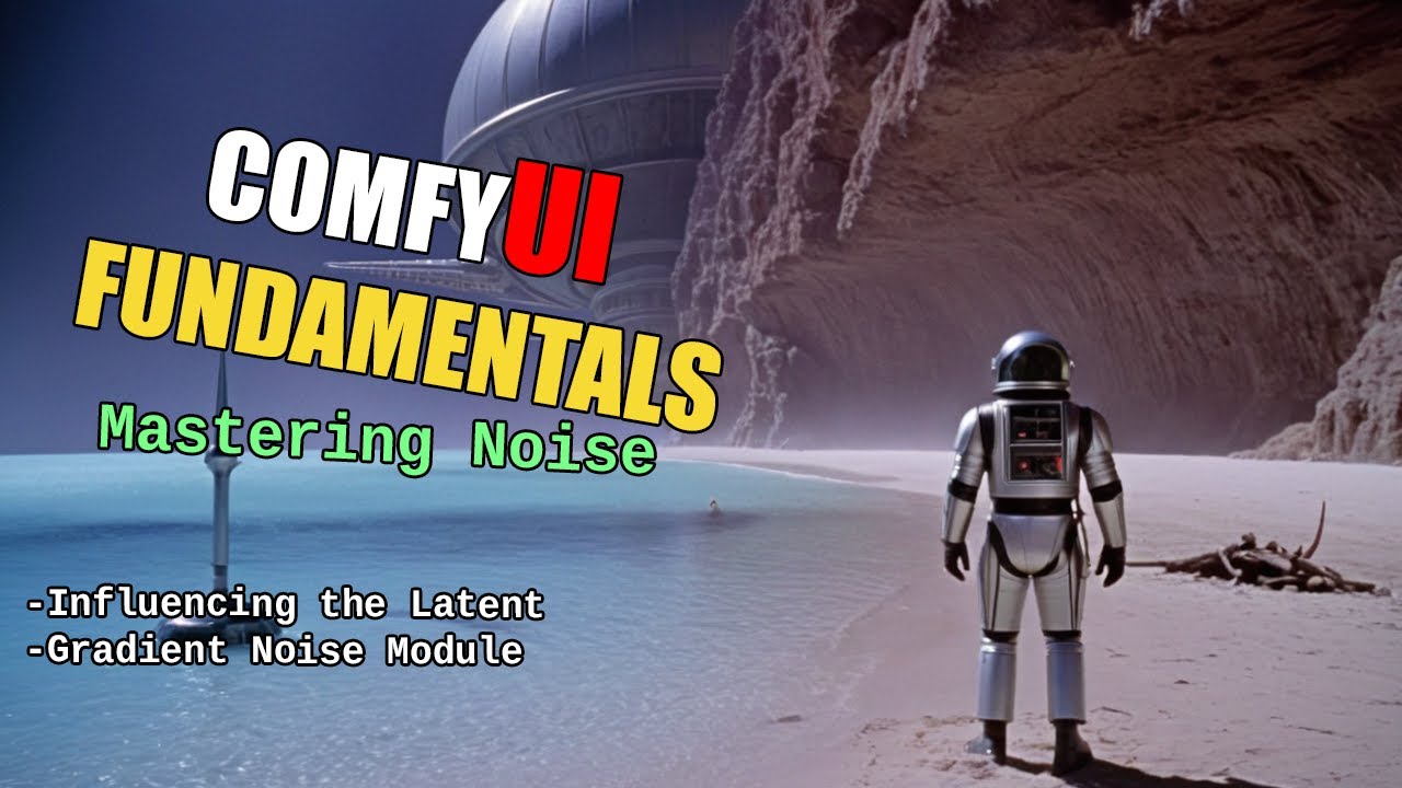 ComfyUI Fundamentals - Mastering Noise