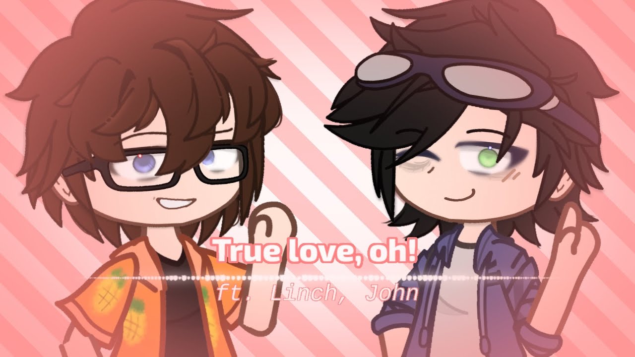 ★True love, Oh!||ft. Linch, John★