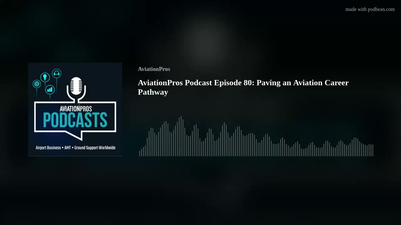 AviationPros Podcast Episode 80: Paving an Aviation Career Pathway
