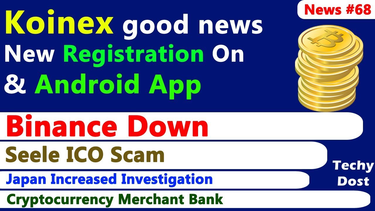 Koinex updates, Binance Down, Crypto marchant Bank, Seele ICO Scam, Proof of Stake