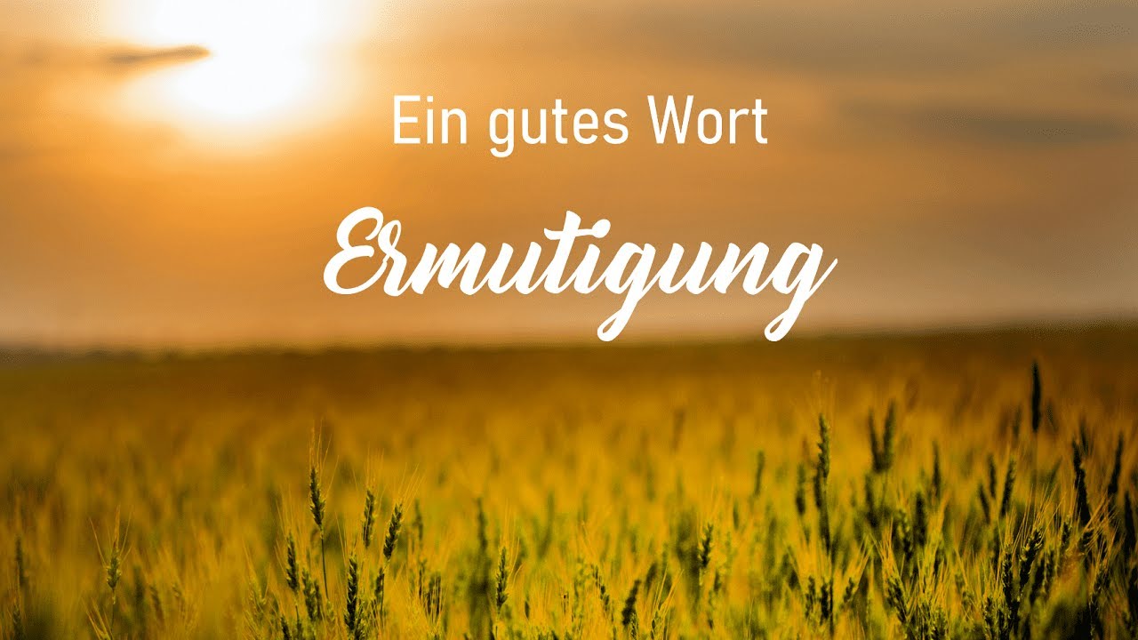 Ermutigende Worte für jeden Tag, Bibelverse Ermutigung