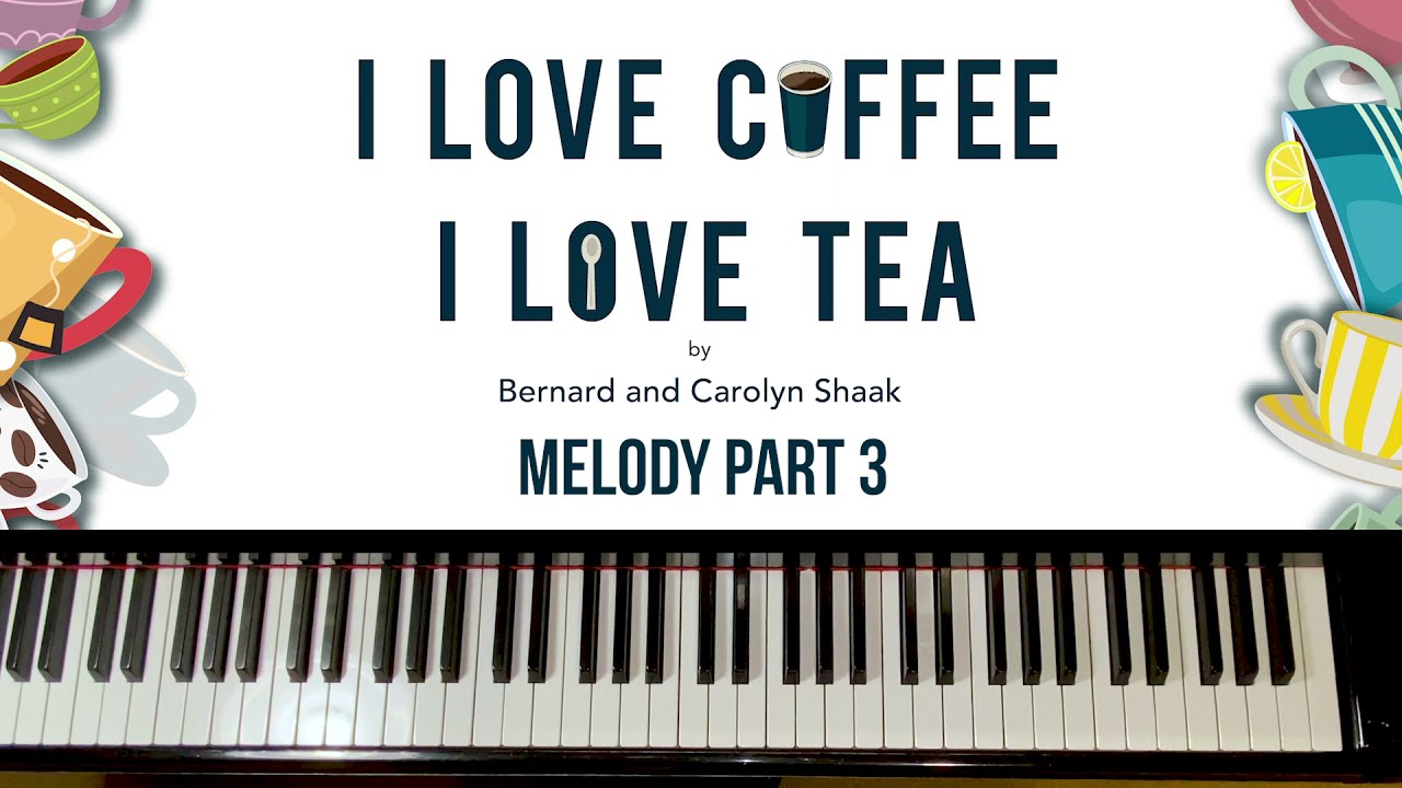 Melody Part 3 - I Love Coffee 🍵 I Love Tea 🫖By Bernard & Carolyn Shaak 🟊NFMC Festivals Bulletin 2024
