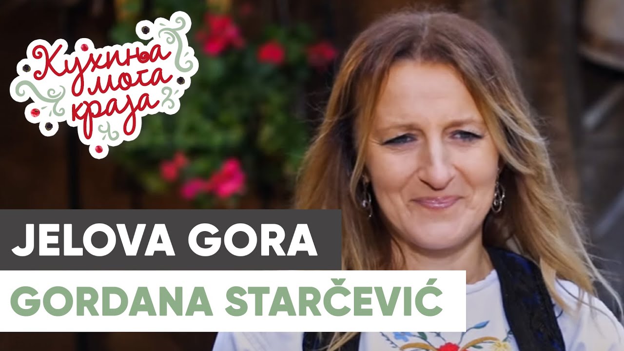 Kuhinja moga kraja: Gordana Starčević / Jelova gora, Užice / sezona 23/5
