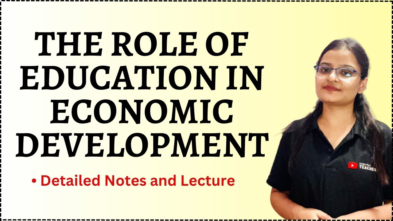 The Role of Education in Economic Development | Notes & Lectures by Asst. Prof. Priya Sigroha