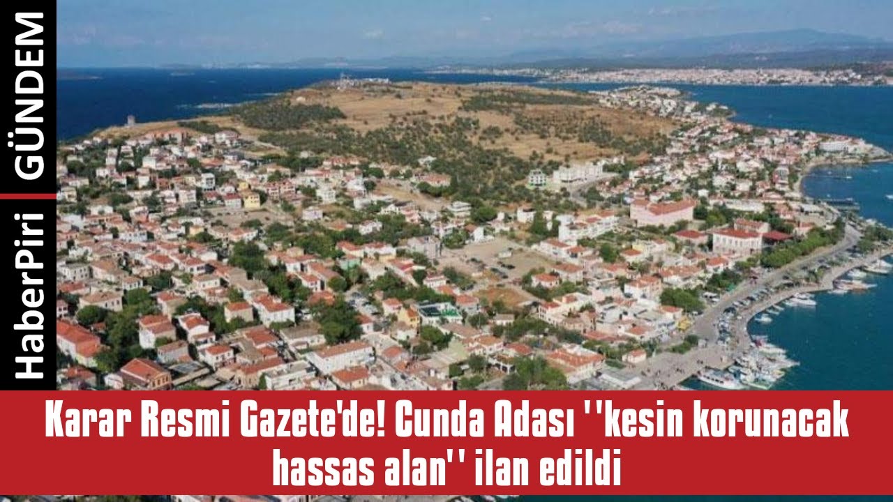 KARAR RESMİ GAZETE'DE! CUNDA ADASI ''KESİN KORUNACAK HASSAS ALAN'' İLAN EDİ...
