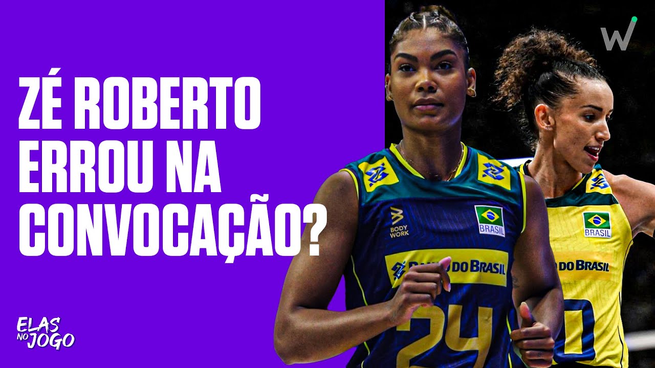 Zé Roberto errou na convocação da Seleção Feminina de vôlei? | Elas no Jogo