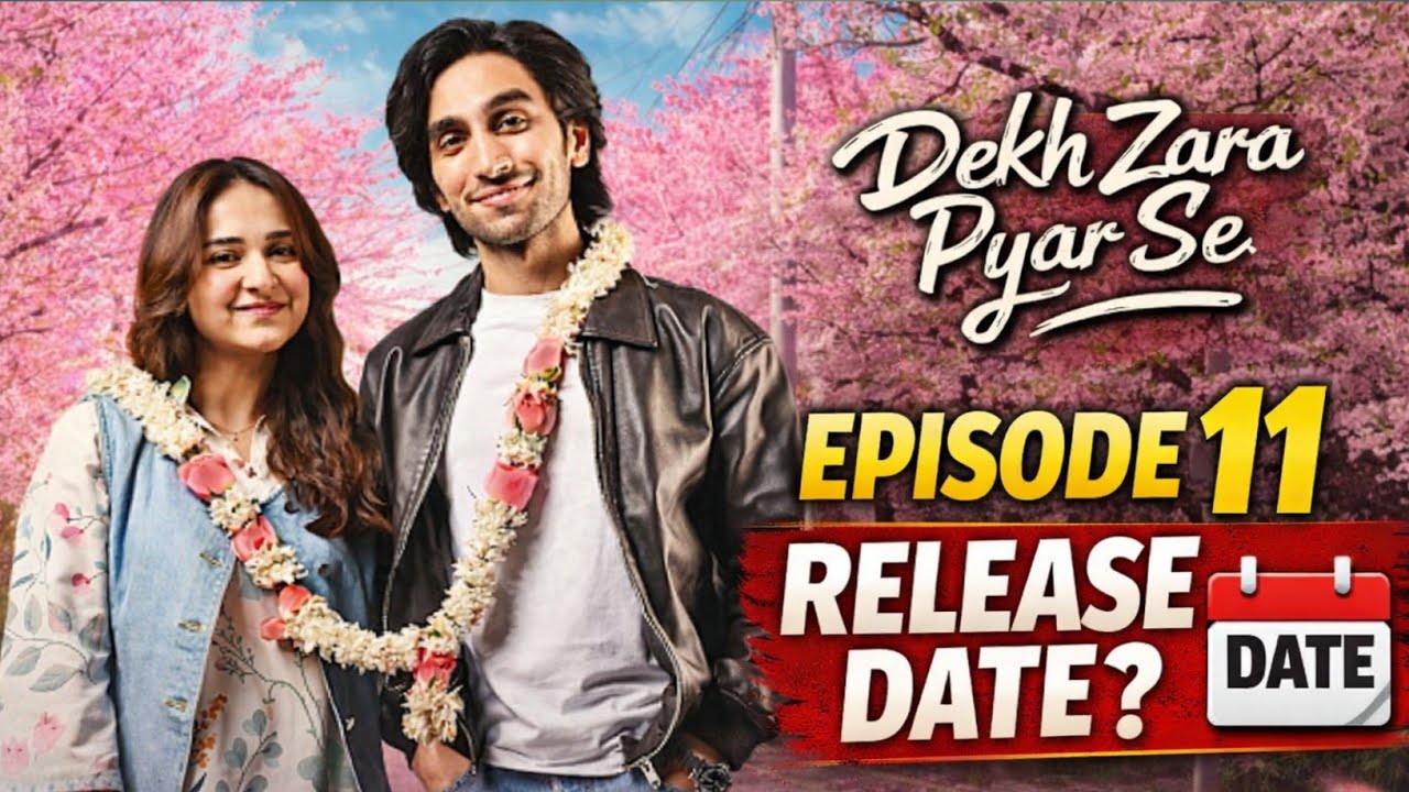 Dekh Zara Pyar Se Episode 11 Release Date and Time l Dekh Zara Pyar Se Episode 11 