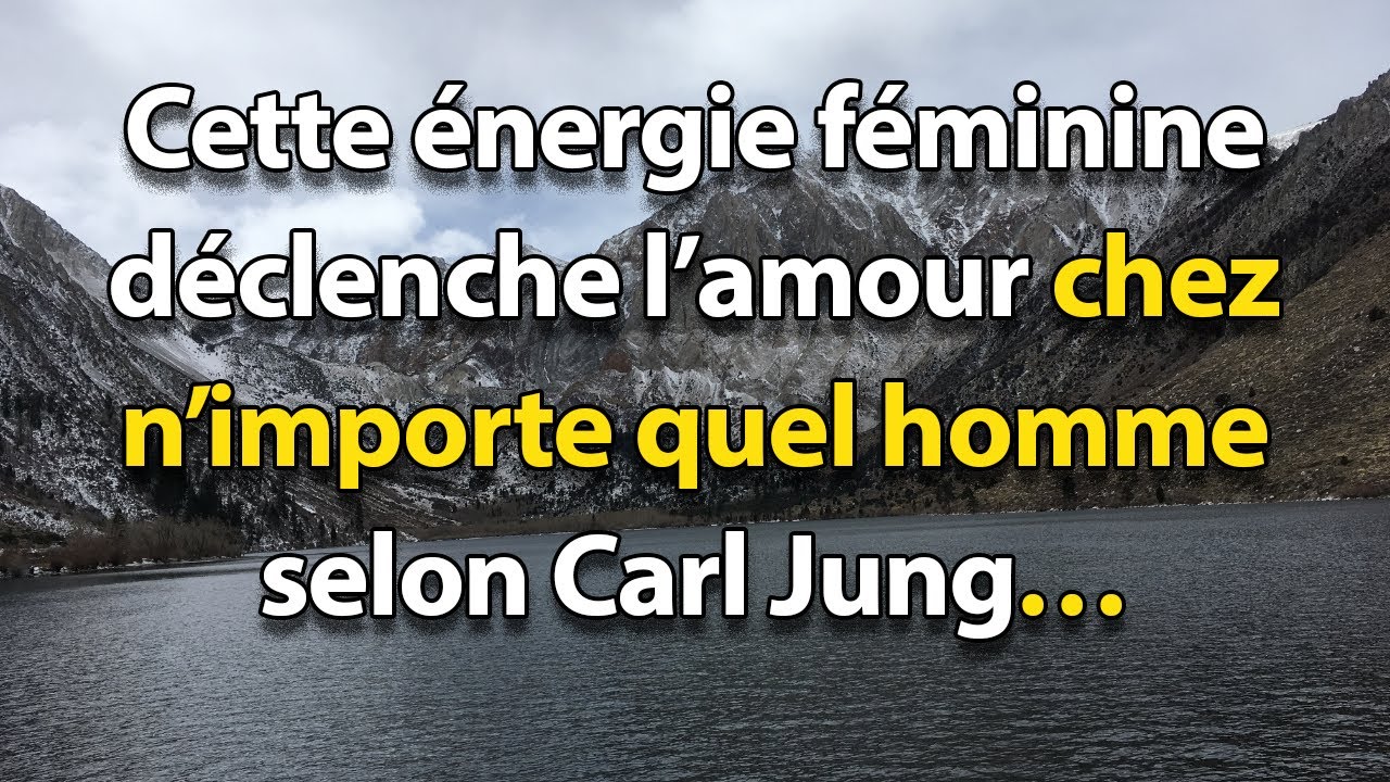 Voici l’Énergie Mystérieuse Qui Attire N’importe Quel Homme - Carl Jung