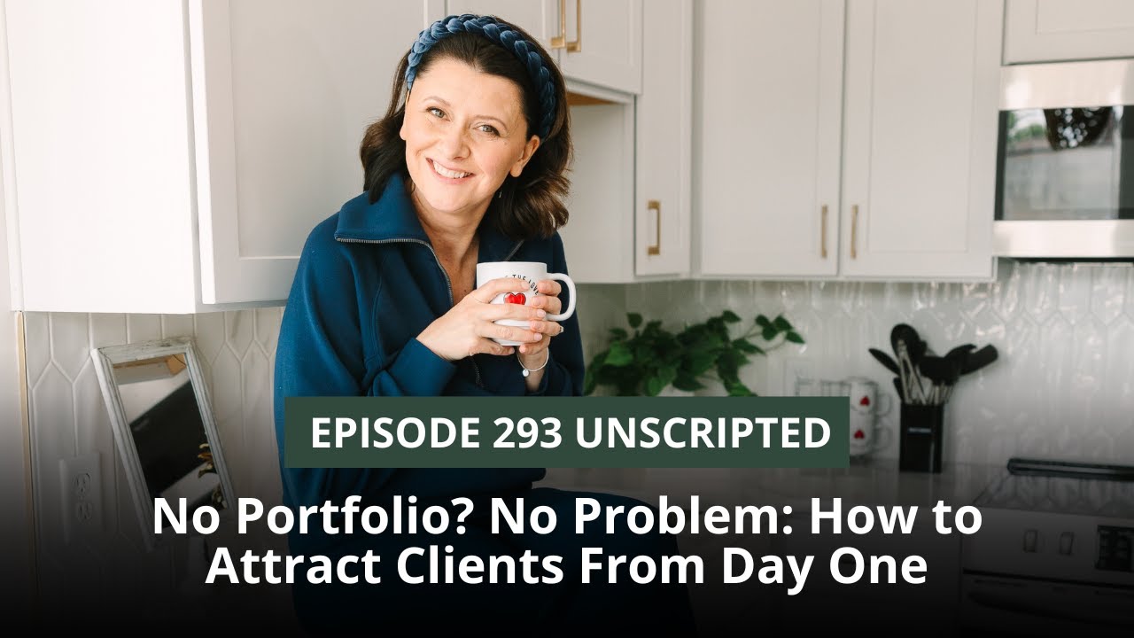 Episode 293 - No Portfolio? No Problem: How to Attract Clients From Day One
