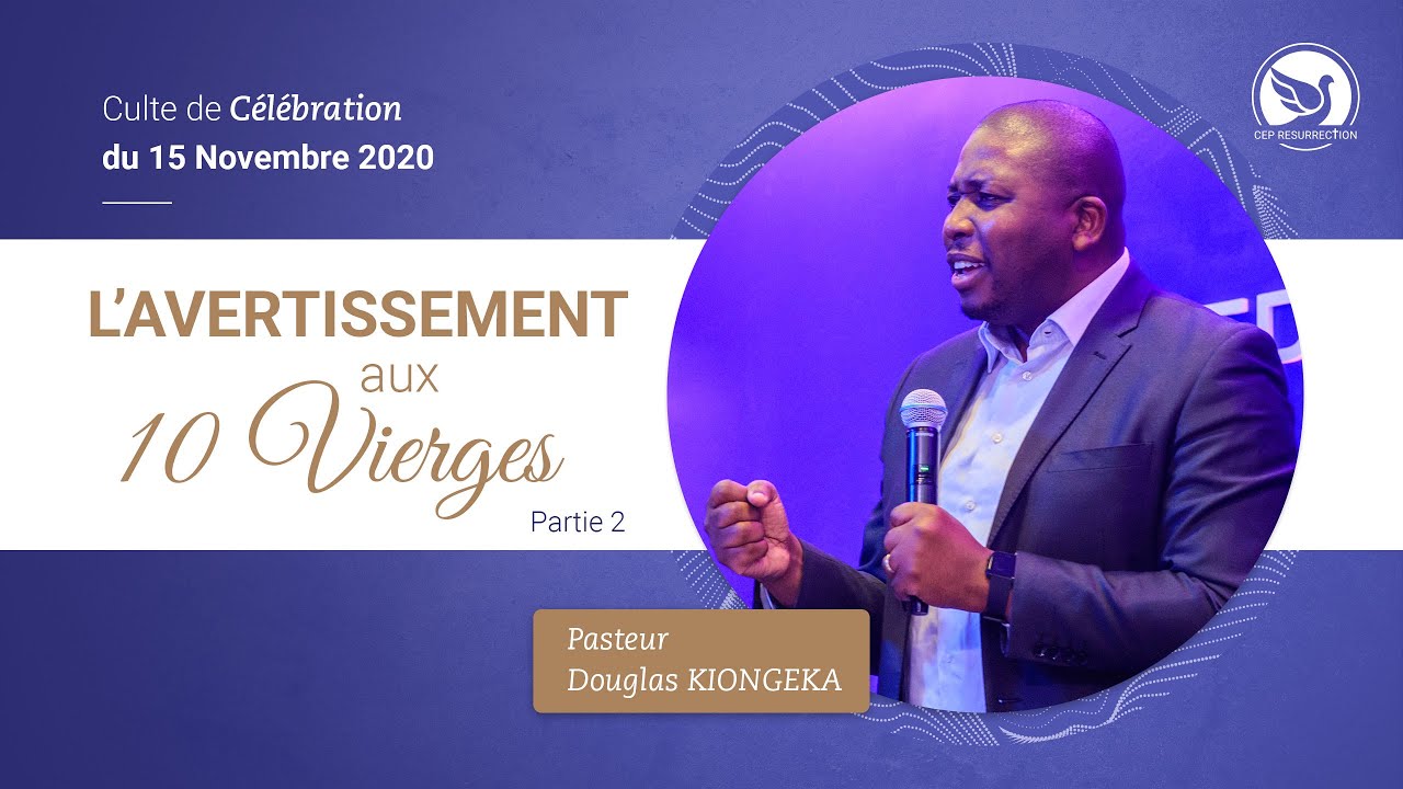 L'AVERTISSEMENT AUX DIX VIERGES - Pasteur Douglas KIONGEKA (Part.2)
