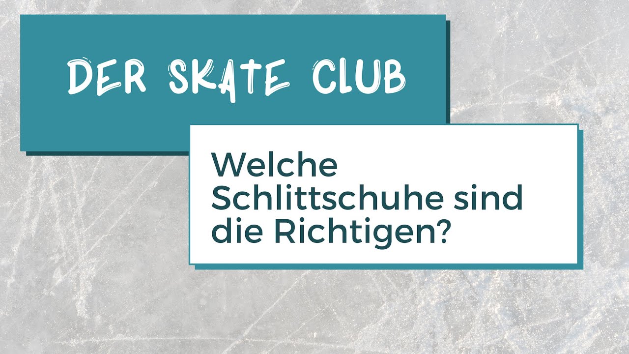 Der SKATE Club || Welche Schlittschuhe sind die Richtigen für mich?