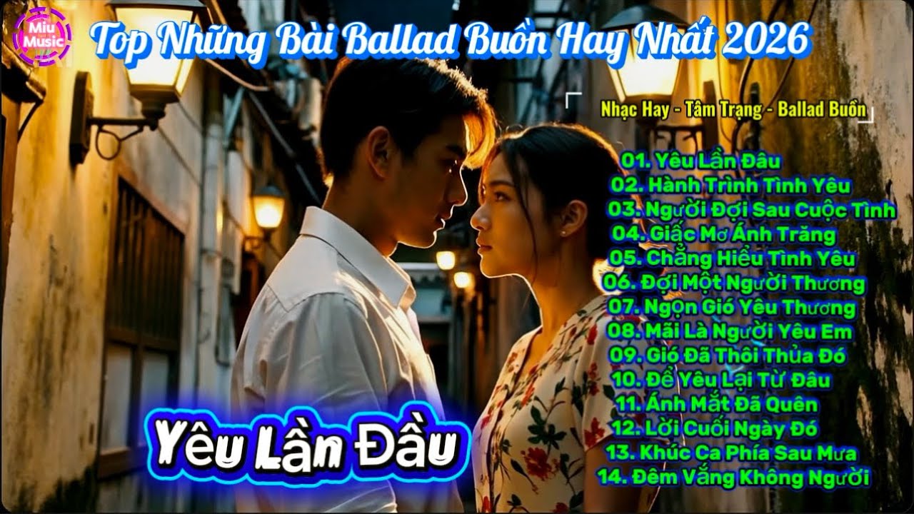 Yêu Lần Đầu _ Đợi Một Người Thương | Ballad Buồn Hay Nhất 2026 | Nhạc Tâm Trạng