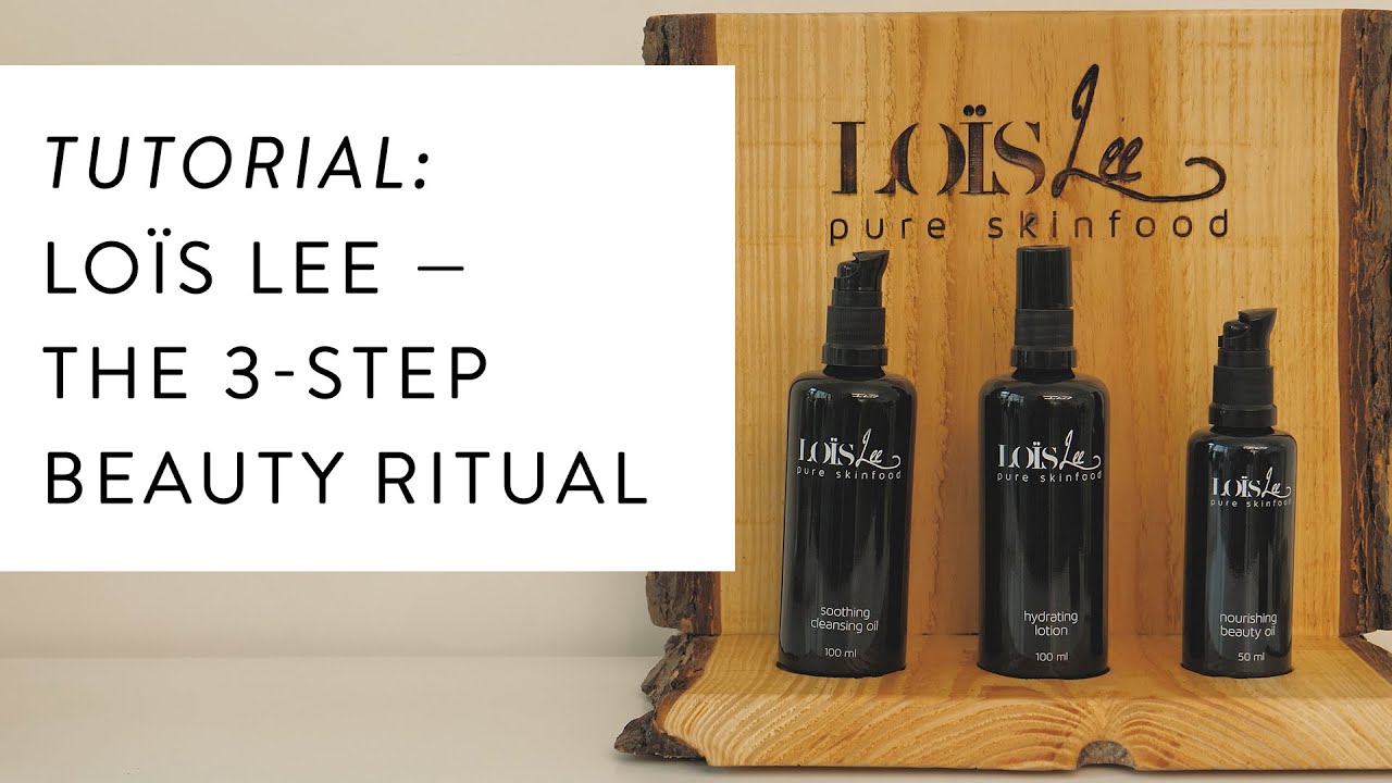 The 3-Step Beauty Ritual System by Lo&iuml;s Lee Pure Skinfood // Organic Skincare Tutorial