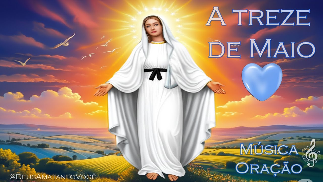 A Treze de Maio V.2 🙏💙 M&uacute;sica Ora&ccedil;&atilde;o ♫ ♪ ♬ 𝄞