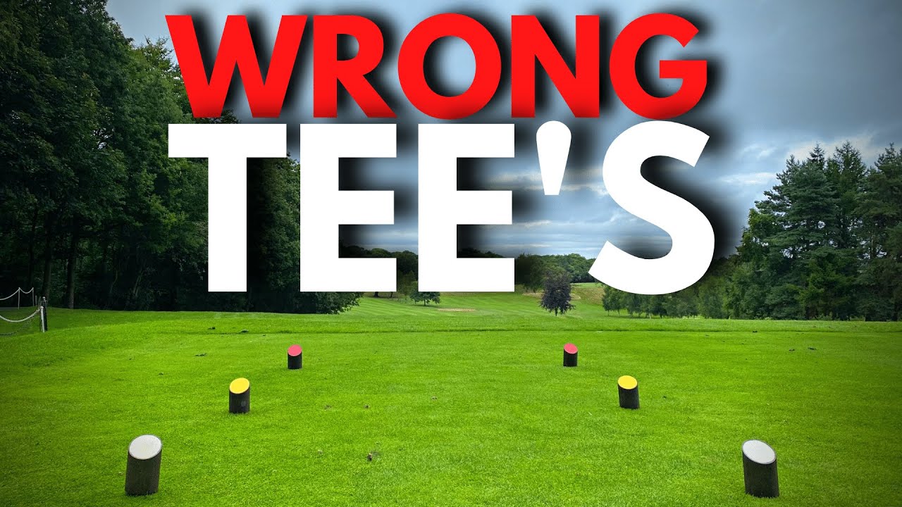 You’re Playing From The WRONG Tee’s!