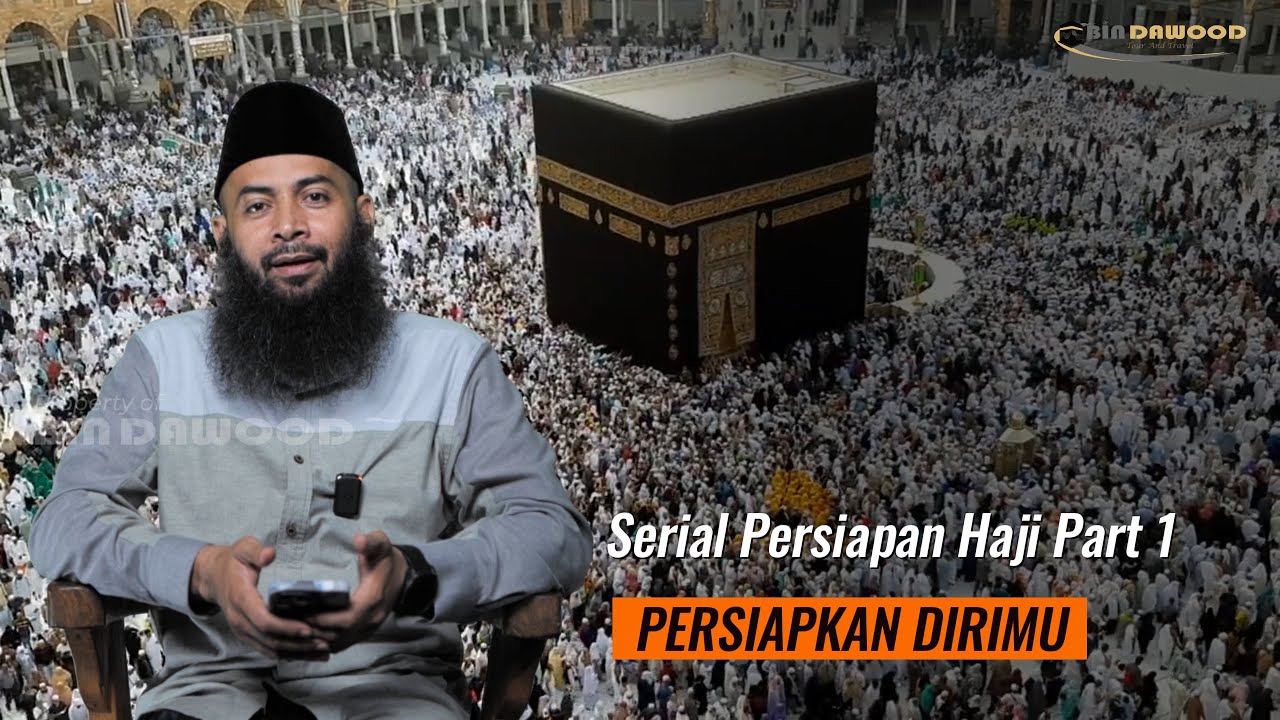 Serial Persiapan Haji Part 1 - Persiapkan Dirimu !