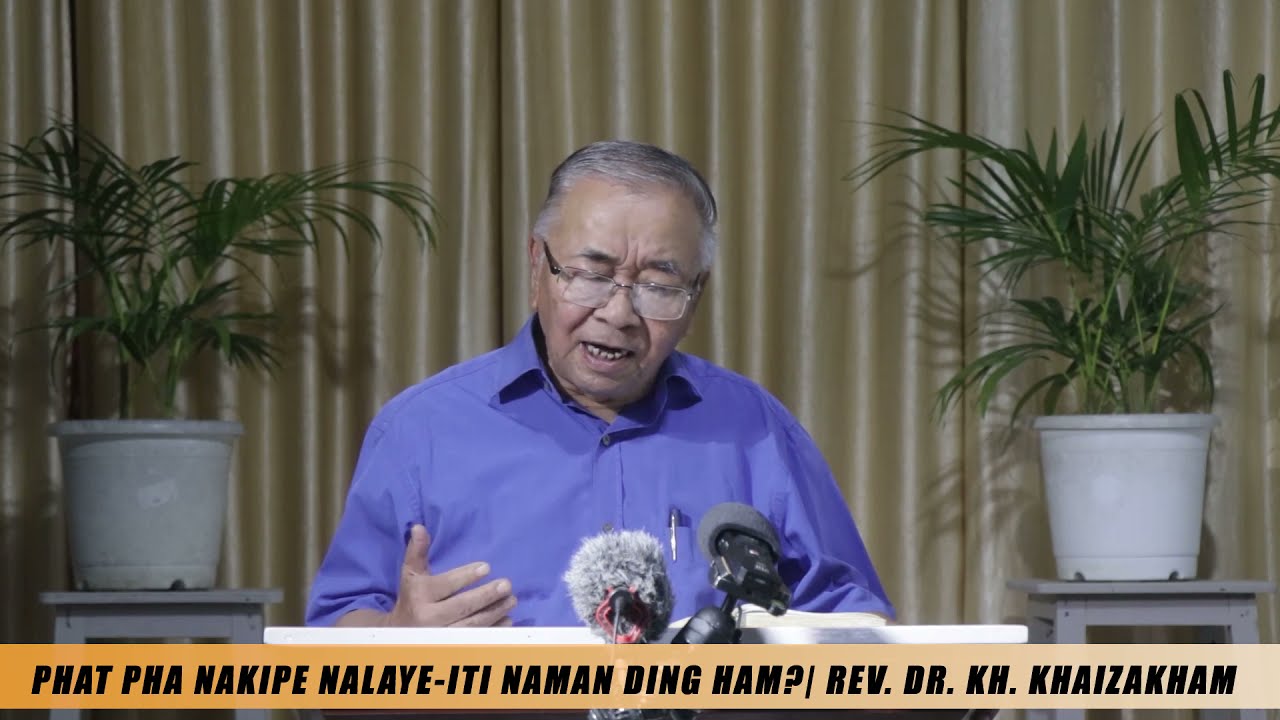 PHAT PHA NAKIPE NALAYE-ITI NAMAN DING HAM?   |   REV. DR. KH. KHAIZAKHAM