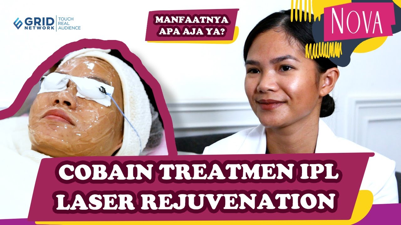 COBAIN TREATMENT IPL LASER REJUVENATION DI DERMALOUNGE, WORTH IT GAK YA?