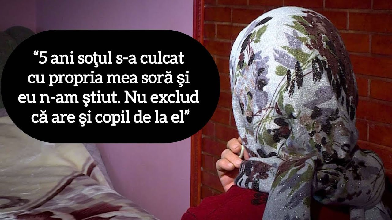 “5 ani soţul s-a culcat cu propria mea soră şi eu n-am ştiut. Nu exclud că are şi copil de la el”
