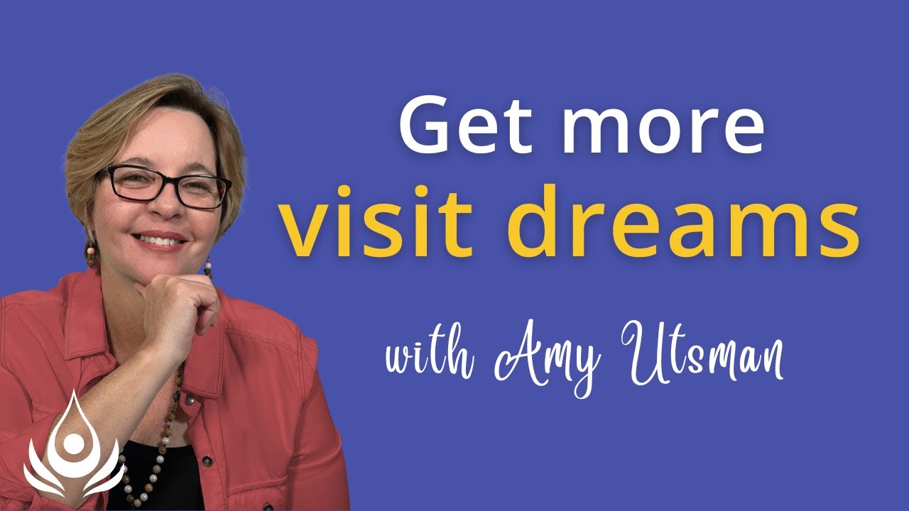 Visit Dreams from Loved Ones Are SO SPECIAL! But How Do You Get Them?
