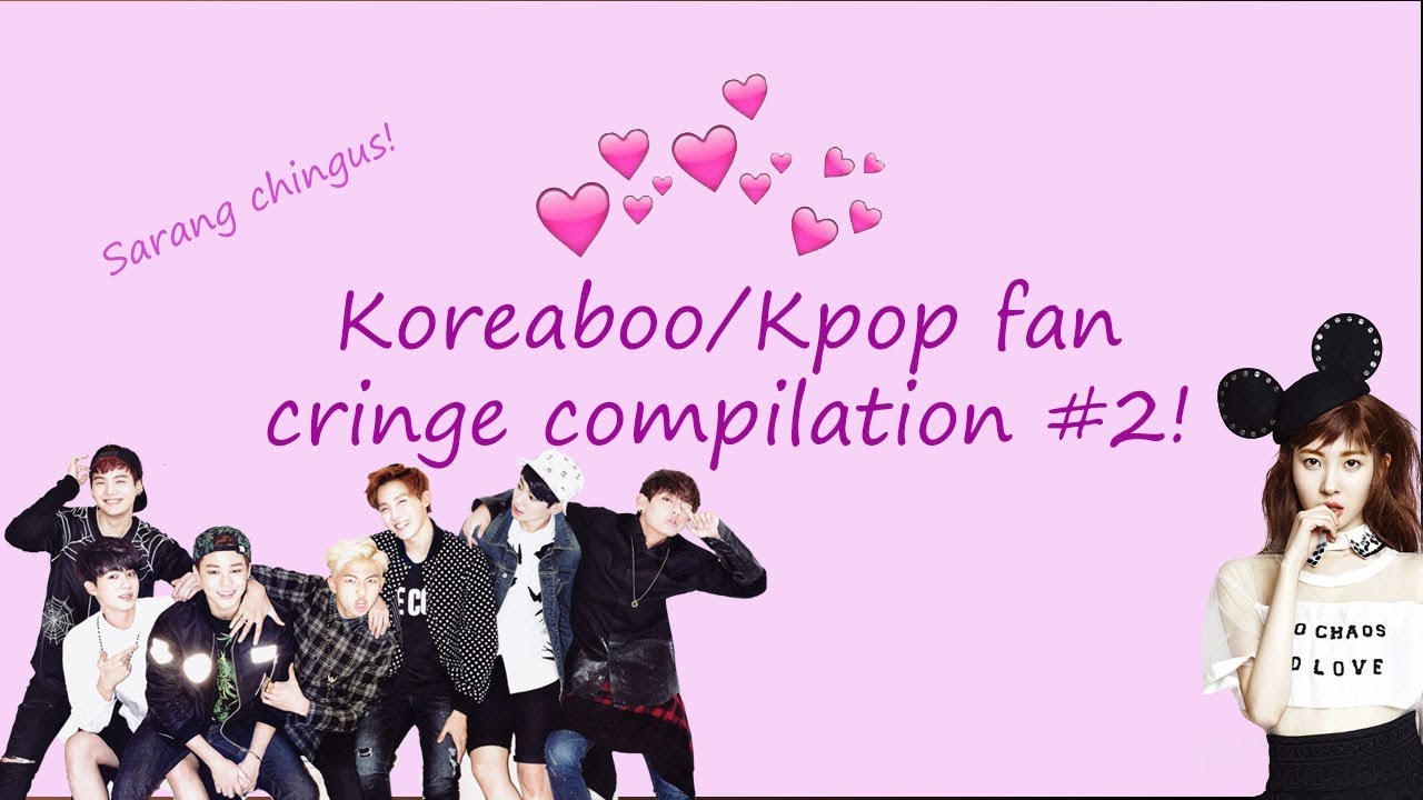 Koreaboo/Kpop fan cringe #2 ! // Min Sugay - READ DESCRIPTION//
