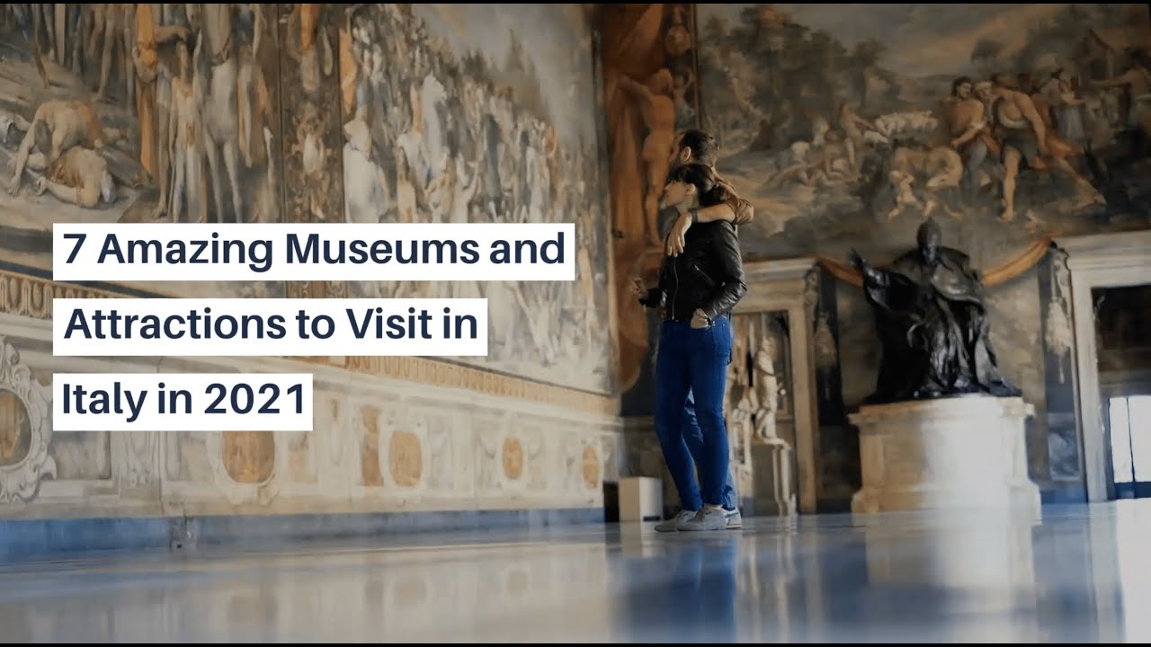 The 7 Best Museums & Attractions to Visit in Italy in 2021