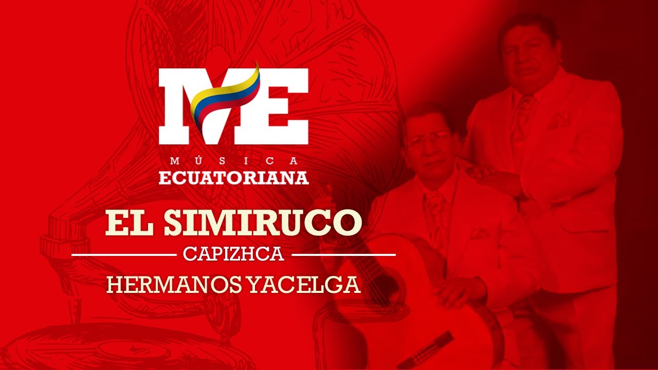 El Simiruco | Capizhca | Hermanos Yacelga