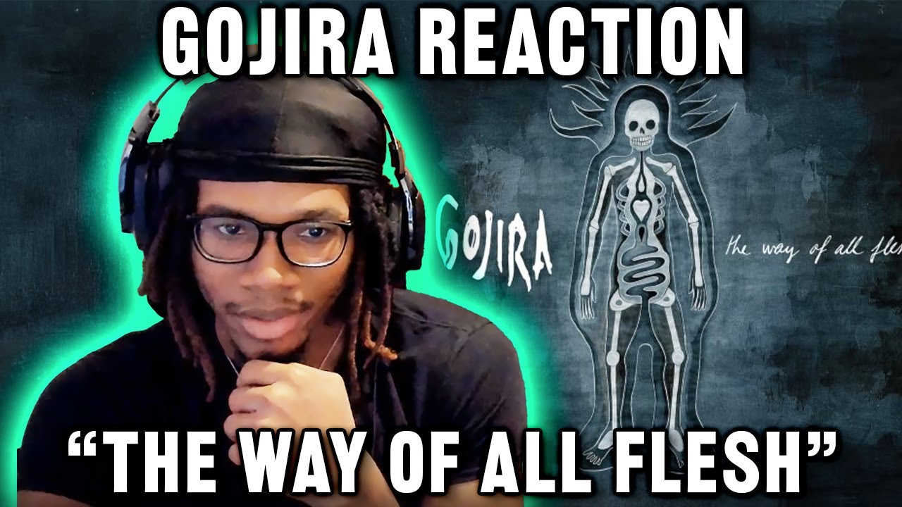 Gojira -  The Way of All Flesh REACTION