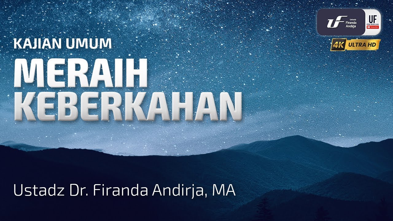 Meraih Keberkahan - Ustadz Dr. Firanda Andirja M.A