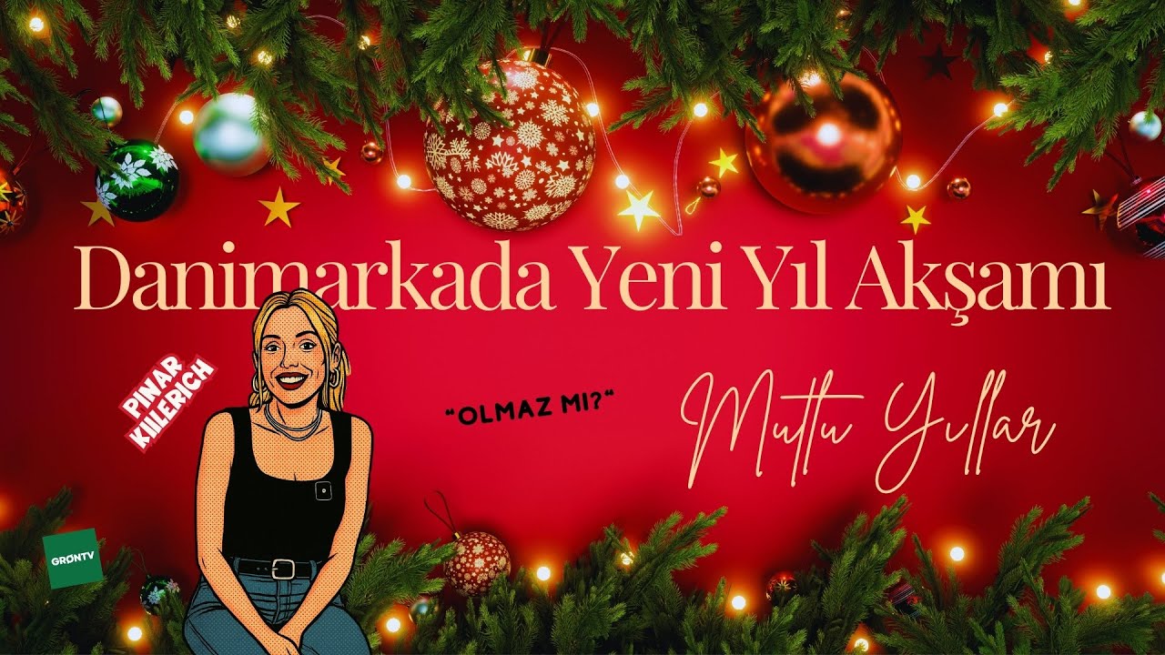 Pınar Kiilerich ile Danimarka’da Yeni Yıl Akşamı: 