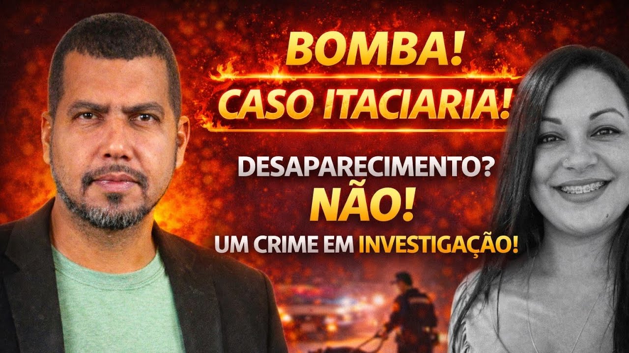 CASO ITACIARIA: DESAPARECIMENTO AGORA &Eacute; TRATADO COMO CRIME AP&Oacute;S CONVERSARMOS COM A POL&Iacute;CIA!