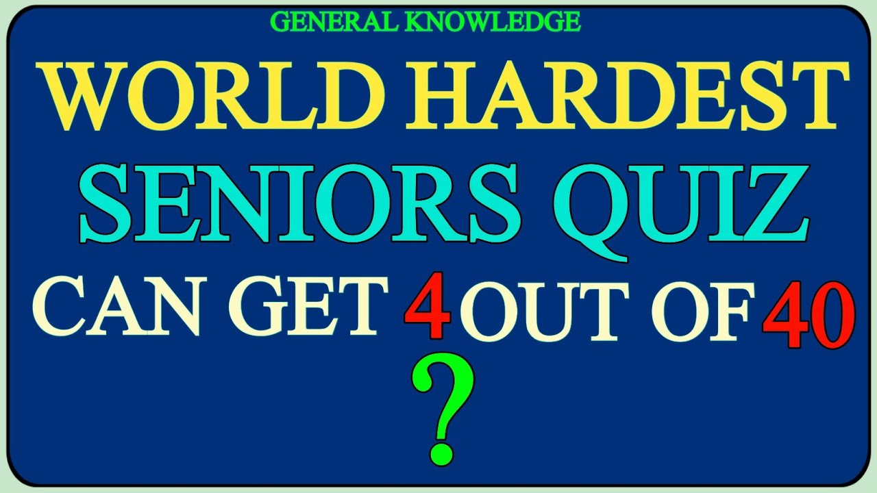 WORLD HARDEST SENIORS QUIZ CAN GET 4 OUT OF 40? | GKIQ QUIZ 