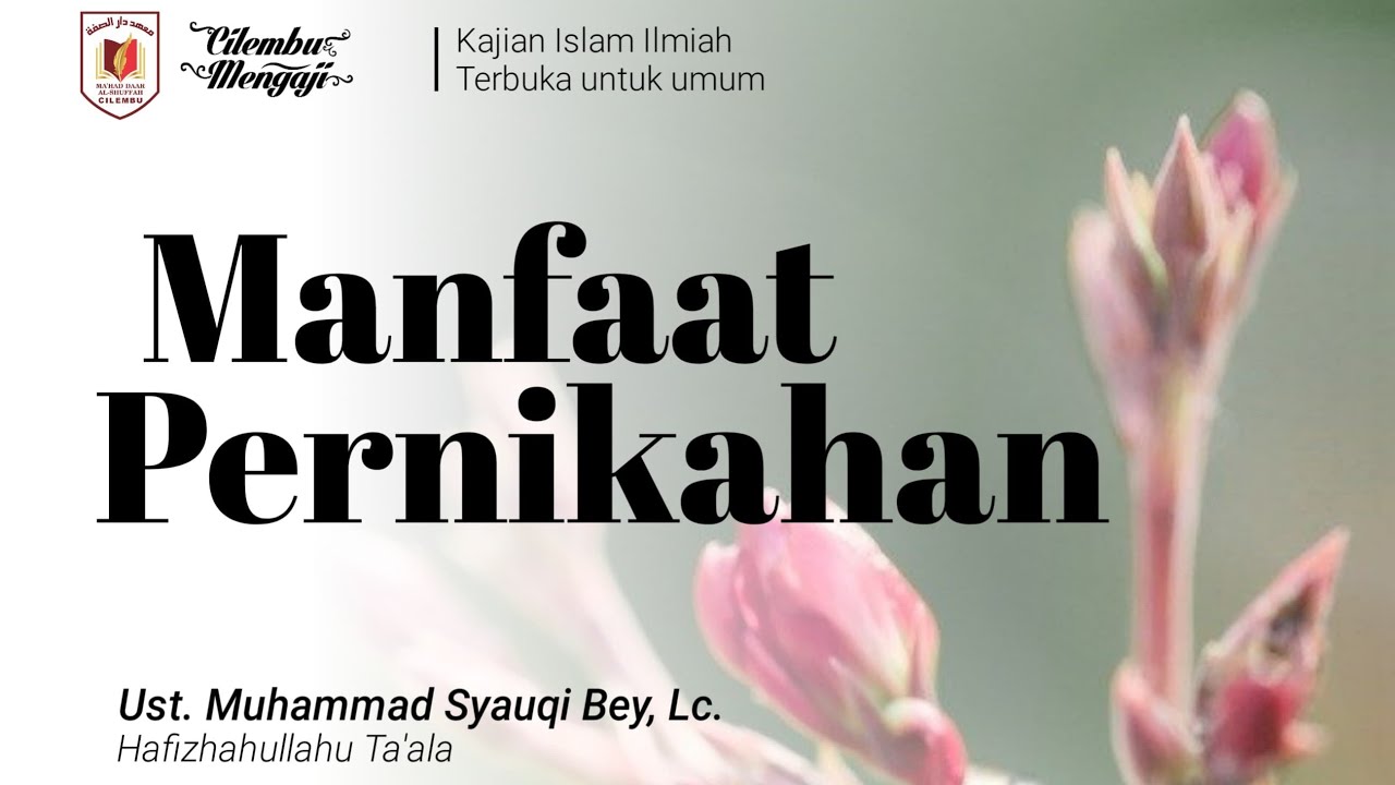 Manfaat Pernikahan - Ustadz Muhammad Syauqi Bey, Lc