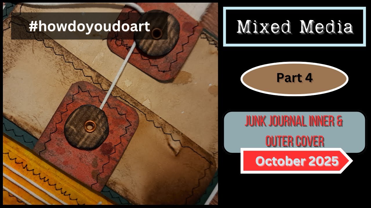 #howdoyoudoart October 2025|  Part 4 Junk Journal Inner & Outer Cover